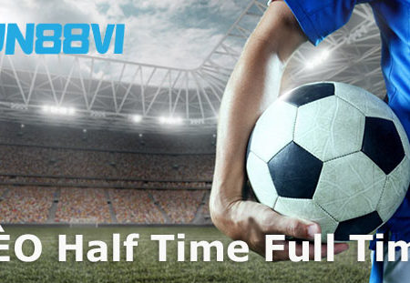 Vì sao nên tham gia kèo Half Time và Full Time?